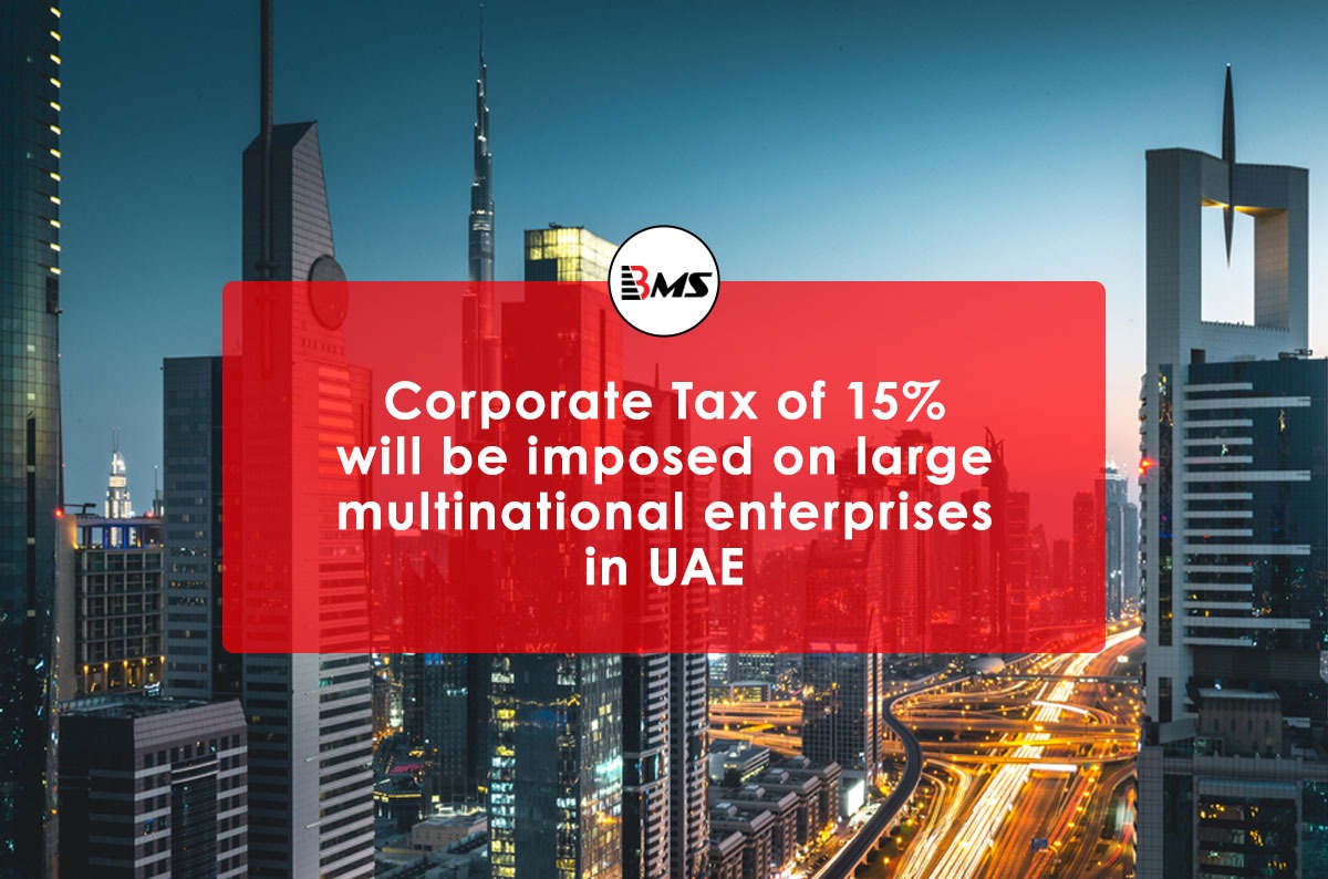 UAE: Corporate Tax of 15% will be imposed on Large Multinational Enterprises in UAE
