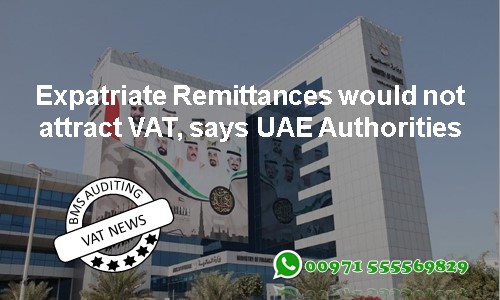 Expatriate Remittances would not attract VAT, says UAE Authorities