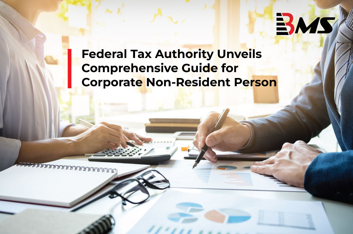 Federal Tax Authority Unveils Comprehensive Guide for Corporate Non-Resident Person