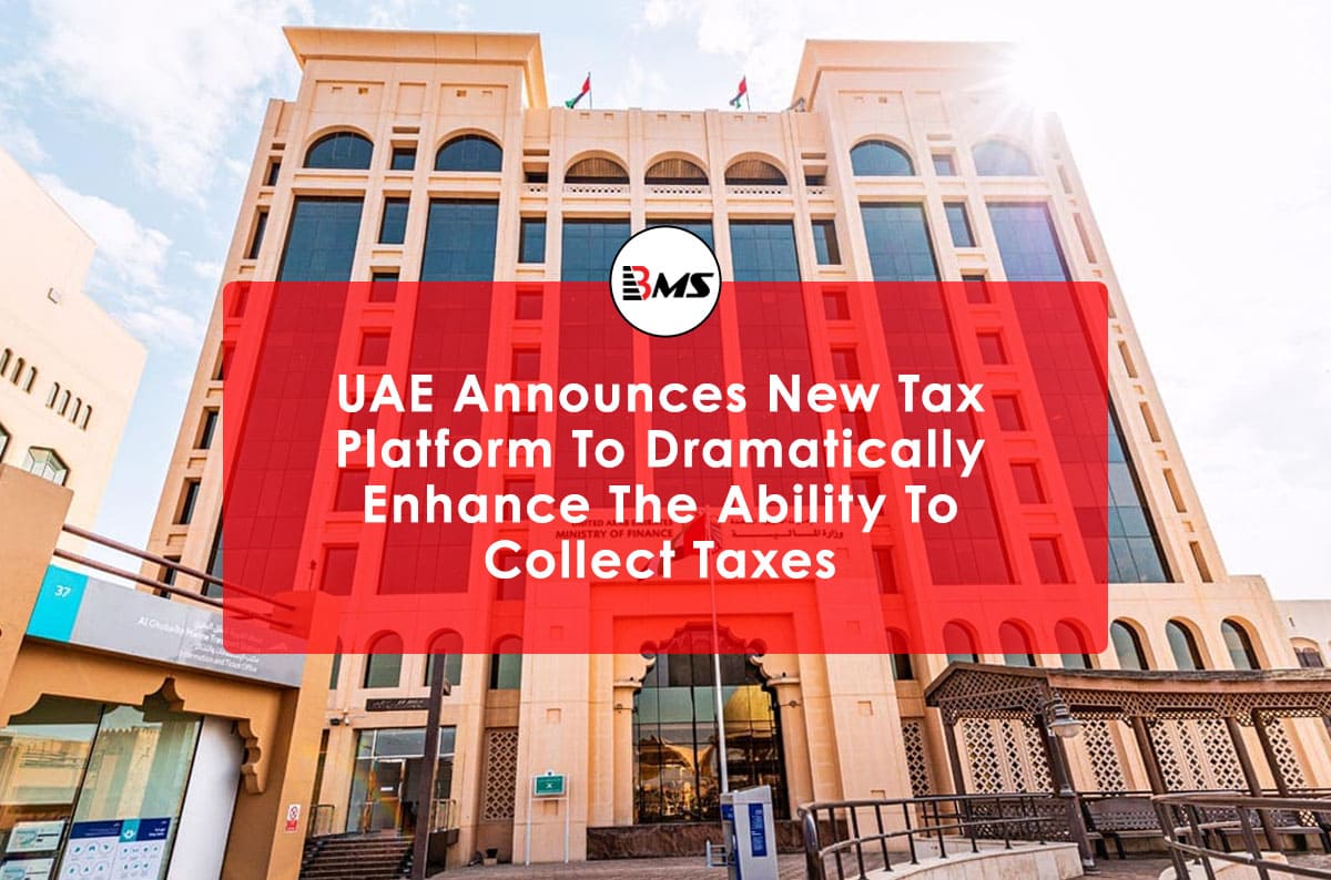 UAE Announces the New 'EmaraTax' Platform To Dramatically Enhance The Ability To collect Taxes