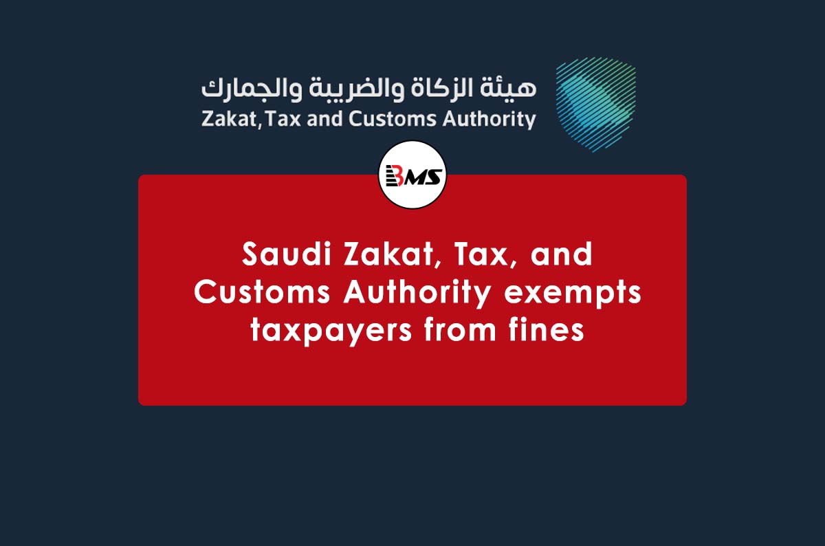 Saudi Arabia: Saudi Zakat, Tax, and Customs Authority exempts taxpayers from fines