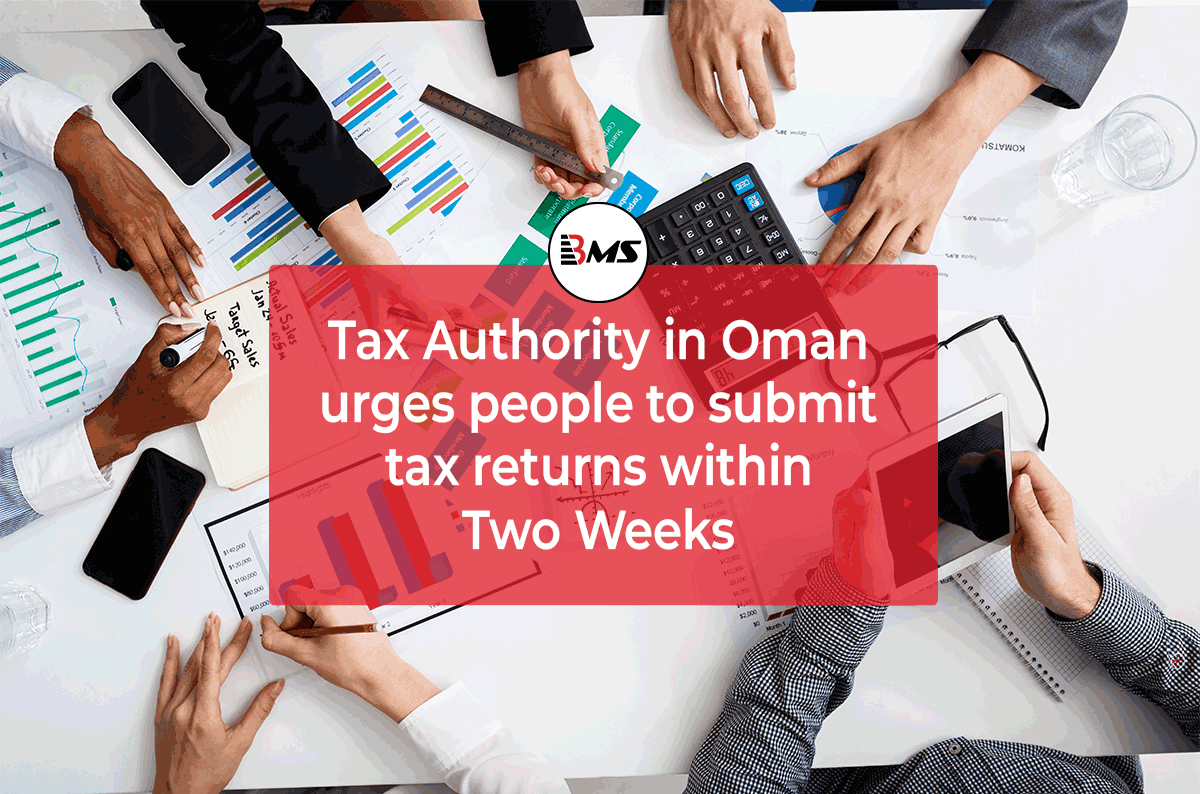 Oman: Tax Authority urges to submit tax returns by end of this month